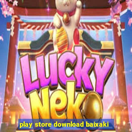 play store download baixaki